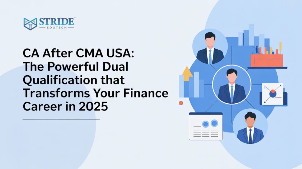 CA After CMA USA: The Powerful Dual Qualification That Transforms Your Finance Career in 2025